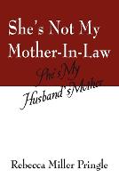 She's Not My Mother-In-Law, She's My Husband's Mother