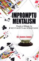 Impromptu Mentalism: Practical Effects for Mentalists and Magicians (Paperback)