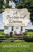 A Borrowed Dream - Cimarron Creek Trilogy 2 (Hardback)