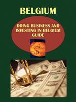 Doing Business and Investing in Belgium Guide (Paperback)