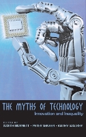 The Myths of Technology: Innovation and Inequality - Digital Formations 46 (Hardback)