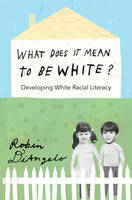 What Does It Mean to Be White?: Developing White Racial Literacy - Counterpoints 398 (Paperback)