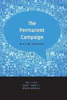 The Permanent Campaign: New Media, New Politics - Digital Formations 81 (Paperback)