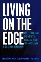 Living on the Edge: Rethinking Poverty, Class and Schooling, Second Edition - Adolescent Cultures, School & Society 70 (Paperback)