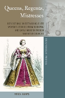 Queens, Regents, Mistresses: Reflections on Extracting Elite Women’s Stories from Medieval and Early Modern French Narrative Sources - Medieval Interventions 9 (Hardback)