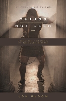 Things Not Seen: A Fresh Look at Old Stories of Trusting God's Promises (Paperback)