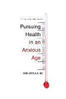 Pursuing Health in an Anxious Age (Paperback)