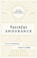 Faithful Endurance: The Joy of Shepherding People for a Lifetime (Paperback)