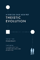 A Biblical Case against Theistic Evolution (Paperback)