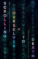 Scrolling Ourselves to Death: Reclaiming Life in a Digital Age (Paperback)