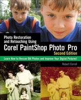 Photo Restoration and Retouching Using Corel PaintShop Photo Pro (Paperback)
