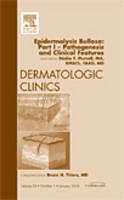 Epidermolysis Bullosa: Part I - Pathogenesis and Clinical Features, An Issue of Dermatologic Clinics Volume 28-1 - The Clinics: Dermatology (Hardback)