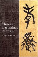 Human Becomings: Theorizing Persons for Confucian Role Ethics - SUNY series in Chinese Philosophy and Culture (Hardback)