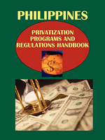 Philippines Privatization Programs and Regulations Handbook (Paperback)