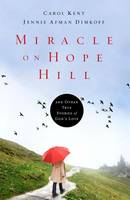 Miracle on Hope Hill: And Other True Stories of God's Love (Hardback)