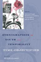 Ethnographies of Youth and Temporality: Time Objectified - Global Youth (Hardback)