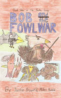 Bob and the Fowl War: Book One in the Poultry Series (Paperback)
