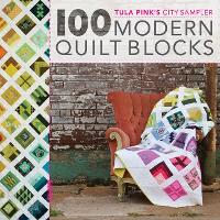100 Modern Quilt Blocks: Tula Pink's City Sampler (Paperback)