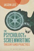The Psychology of Screenwriting: Theory and Practice (Hardback)