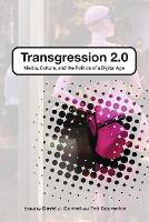 Transgression 2.0: Media, Culture, and the Politics of a Digital Age (Paperback)