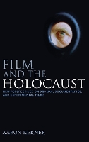 Film and the Holocaust: New Perspectives on Dramas, Documentaries, and Experimental Films (Hardback)