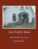 Gus Pratt's Store: ''The Place That Time Forgot'' (Paperback)