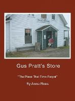 Gus Pratt's Store: ''The Place That Time Forgot'' (Hardback)
