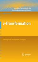 e-Transformation: Enabling New Development Strategies - Innovation, Technology, and Knowledge Management (Hardback)
