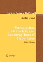 Permutation, Parametric, and Bootstrap Tests of Hypotheses - Springer Series in Statistics (Paperback)