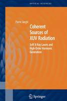 Coherent Sources of XUV Radiation: Soft X-Ray Lasers and High-Order Harmonic Generation - Springer Series in Optical Sciences 106 (Paperback)