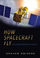 How Spacecraft Fly: Spaceflight Without Formulae (Paperback)