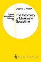 The Geometry of Minkowski Spacetime: An Introduction to the Mathematics of the Special Theory of Relativity - Applied Mathematical Sciences 92 (Paperback)