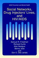 Social Networks, Drug Injectors’ Lives, and HIV/AIDS - Aids Prevention and Mental Health (Paperback)