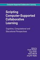 Scripting Computer-Supported Collaborative Learning: Cognitive, Computational and Educational Perspectives - Computer-Supported Collaborative Learning Series 6 (Paperback)