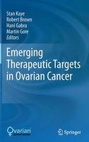 Emerging Therapeutic Targets in Ovarian Cancer (Hardback)