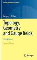 Topology, Geometry and Gauge fields: Interactions - Applied Mathematical Sciences 141 (Hardback)
