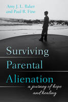Surviving Parental Alienation: A Journey of Hope and Healing (Hardback)