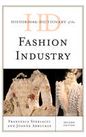 Historical Dictionary of the Fashion Industry - Historical Dictionaries of Professions and Industries (Hardback)