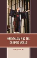Orientalism and the Operatic World (Hardback)