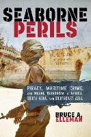 Seaborne Perils: Piracy, Maritime Crime, and Naval Terrorism in Africa, South Asia, and Southeast Asia (Paperback)