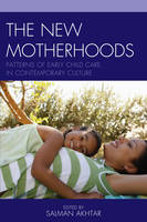 The New Motherhoods: Patterns of Early Child Care in Contemporary Culture - Margaret S. Mahler (Hardback)