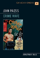 John Paizs's Crime Wave - Canadian Cinema (Paperback)