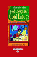 What to Do When Good Enough Isn't Good Enough: The Real Deal on Perfectionism: A Guide for Kids (Paperback)