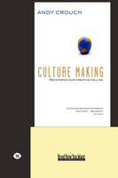 Culture Making: Recovering Our Creative Calling (Paperback)