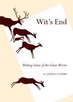 Wit's End: Making Sense of the Great Movies (Hardback)