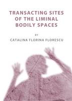 Transacting Sites of the Liminal Bodily Spaces (Hardback)