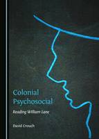 Colonial Psychosocial: Reading William Lane (Hardback)