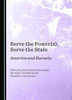 Serve the Power(s), Serve the State: America and Eurasia (Hardback)