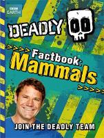 Steve Backshall's Deadly series: Deadly Factbook Mammals: Book 1 - Steve Backshall's Deadly (Paperback)