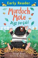 Early Reader: Murdoch Mole Digs for Gold - Early Reader (Paperback)